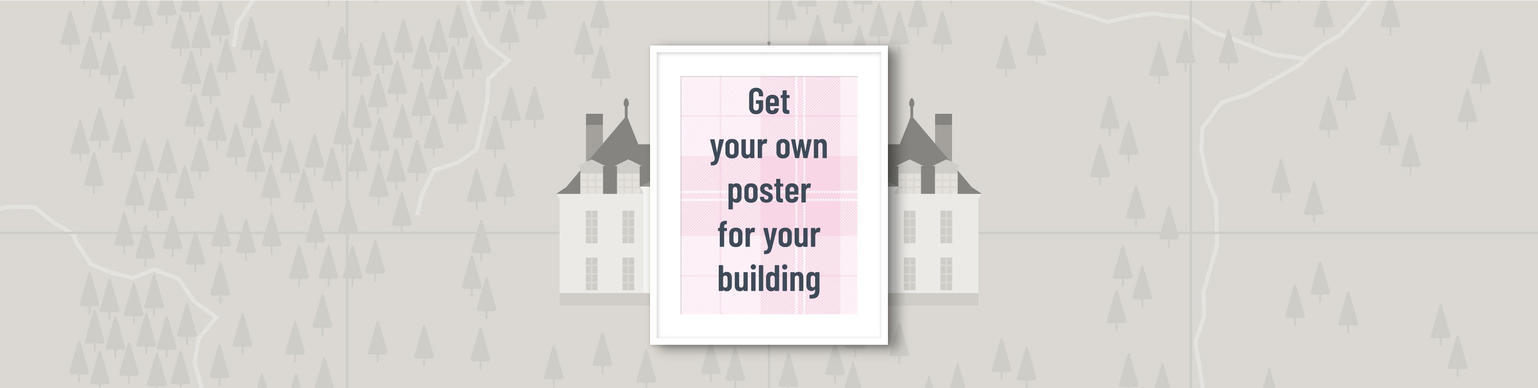 a poster with the sentence, get your own poster for your building